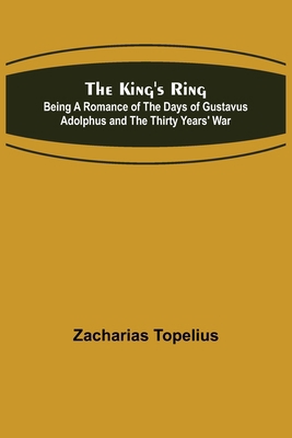 The King's Ring; Being a Romance of the Days of... 9356377375 Book Cover