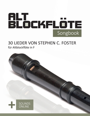 Altblockflöte Songbook - 30 Lieder von Stephen ... [German] B0CNCCKYH2 Book Cover