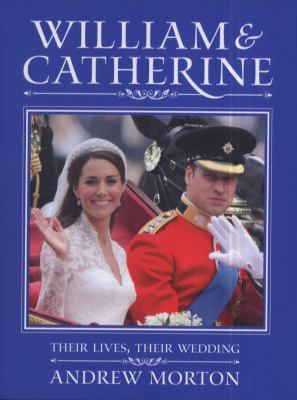 William and Catherine: Their Lives, Their Wedding B004Z0JVVU Book Cover