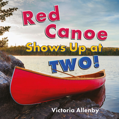 Red Canoe Shows Up at Two! 1772784257 Book Cover