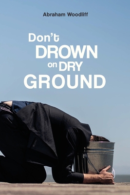 Don't Drown on Dry Ground 0999202294 Book Cover