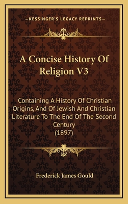 A Concise History Of Religion V3: Containing A ... 116475520X Book Cover