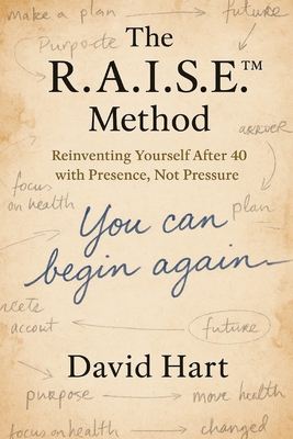 The R.A.I.S.E.(TM) Method: Reinventing Yourself... B0F6JTT5WH Book Cover