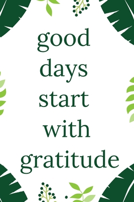 Good Days Start With Gratitude 1654267856 Book Cover