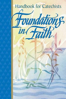 Foundations in Faith: Handbook for Catechists 0782907555 Book Cover