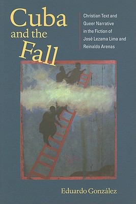 Cuba and the Fall: Christian Text and Queer Nar... 0813929822 Book Cover
