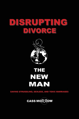 Disrupting Divorce: The New Man B0DCKCBJFR Book Cover