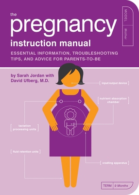 The Pregnancy Instruction Manual: Essential Inf... 1594742456 Book Cover