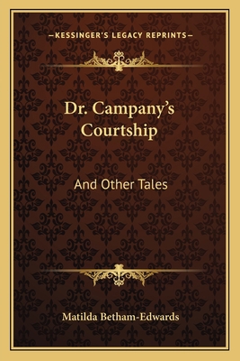 Dr. Campany's Courtship: And Other Tales 1163623091 Book Cover