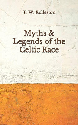 Myths & Legends of the Celtic Race: (Aberdeen C... B08FNHB6BL Book Cover