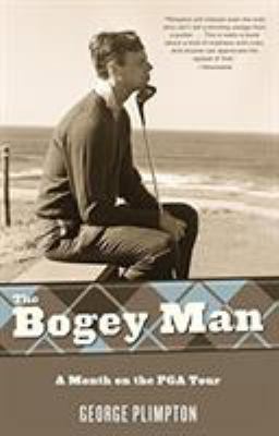 The Bogey Man: A Month on the PGA Tour 1599218070 Book Cover
