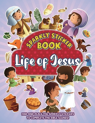 Life of Jesus: Sparkly Sticker Book 0825448352 Book Cover