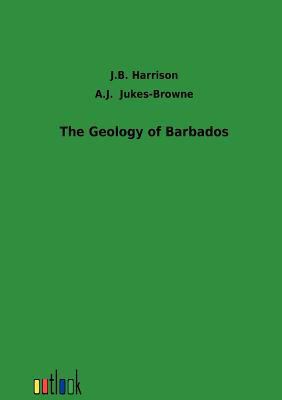 The Geology of Barbados 3864034264 Book Cover