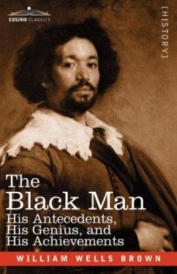 The Black Man: His Antecedents, His Genius, and... 1602066760 Book Cover
