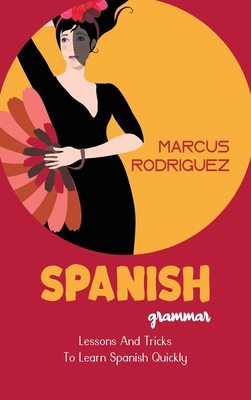 Spanish Grammar: Lessons And Tricks To Learn Sp... 1802148914 Book Cover