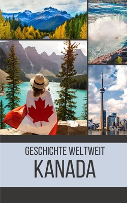 Kanada: Geschichte weltweit [German] B0CGL9TKQZ Book Cover