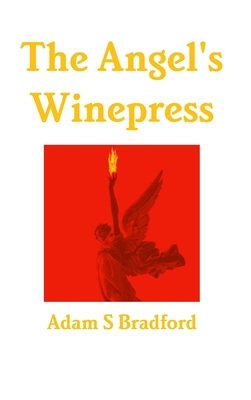 The Angel's Winepress 131282316X Book Cover