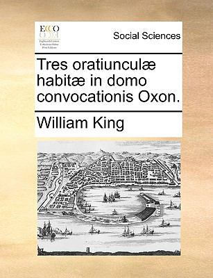 Tres Oratiuncul? Habit? in Domo Convocationis O... [Latin] 1170953042 Book Cover