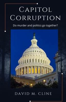 Capitol Corruption : Do Murder and Politics Go Together?
