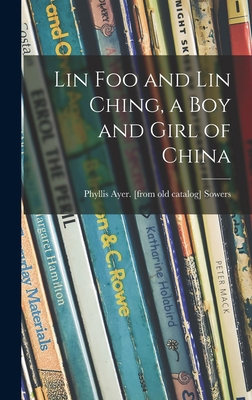 Lin Foo and Lin Ching, a Boy and Girl of China 1013380428 Book Cover