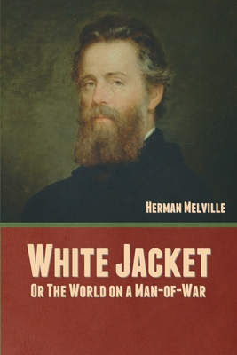 White Jacket; Or, The World on a Man-of-War 1636377742 Book Cover