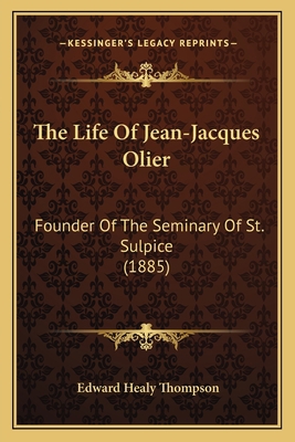 The Life Of Jean-Jacques Olier: Founder Of The ... 1164053647 Book Cover