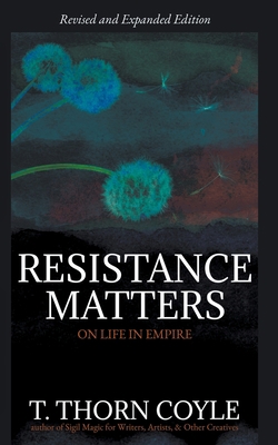 Resistance Matters: On Life in Empire (Revised) 1946476099 Book Cover