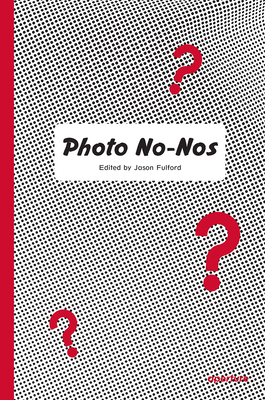 Photo No-Nos: Meditations on What Not to Photog... 1597114995 Book Cover
