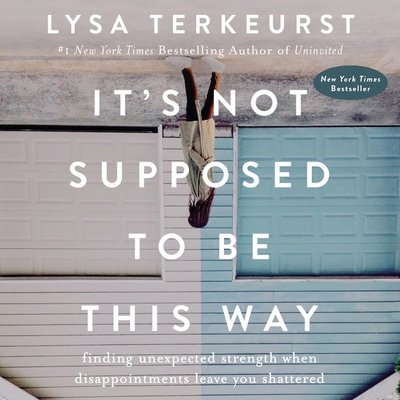 It's Not Supposed to Be This Way: Finding Unexp... B0C636FRBL Book Cover
