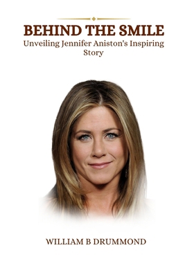 Behind the Smile: Unveiling Jennifer Aniston's ... B0C7J5GPJV Book Cover