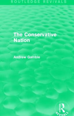 The Conservative Nation (Routledge Revivals) 1138791237 Book Cover