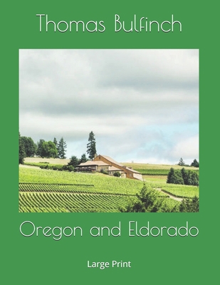 Oregon and Eldorado: Large Print 1693542307 Book Cover