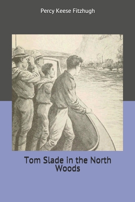 Tom Slade in the North Woods 1705330630 Book Cover