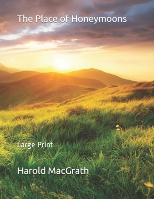 The Place of Honeymoons: Large Print 169806425X Book Cover