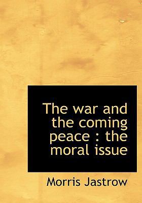 The War and the Coming Peace: The Moral Issue 1117960757 Book Cover