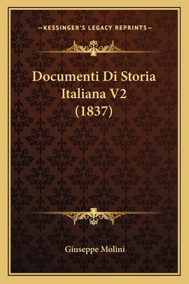 Documenti Di Storia Italiana V2 (1837) [Italian] 1167701062 Book Cover