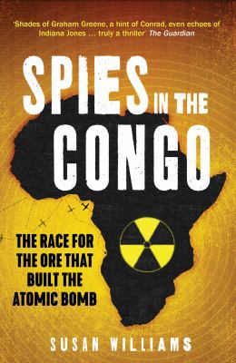 Spies in the Congo: The Race for the Ore That B... 1849049521 Book Cover