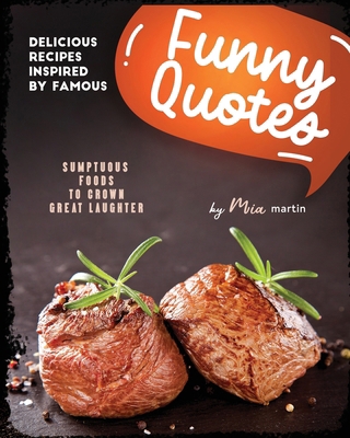 Delicious Recipes Inspired by Famous Funny Quot... B0D4VNYYT5 Book Cover