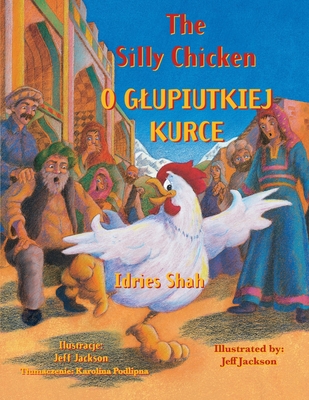 The Silly Chicken / O GLUPIUTKIEJ KURCE: Biling... 1958289086 Book Cover