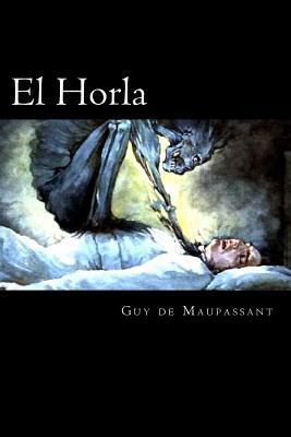 El Horla (Spanish Edition) [Spanish] 1540899152 Book Cover