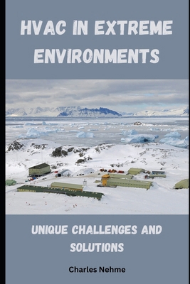 HVAC in Extreme Environments: Unique Challenges... B0D4QVMB1G Book Cover