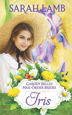 Iris (Garden Belles Mail-Order Brides Book 2) 1960418181 Book Cover