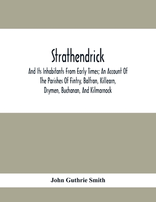 Strathendrick; And Its Inhabitants From Early T... 9354417477 Book Cover