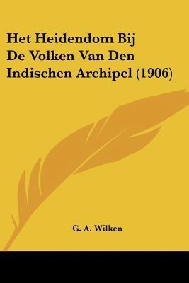 Het Heidendom Bij De Volken Van Den Indischen A... [Chinese] 1160103917 Book Cover