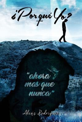 ¿Porque yo?: Ahora mas que nunca [Spanish] 1717058574 Book Cover