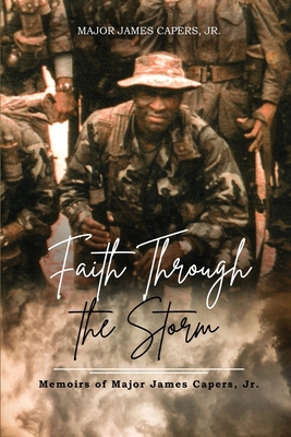 Faith Through the Storm: Memoirs of Major James... 1959449931 Book Cover