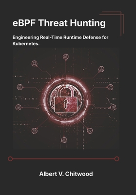 eBPF Threat Hunting: Engineering Real-Time Runt... B0H18DLCJ9 Book Cover