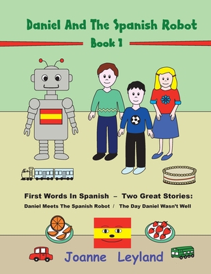 Daniel And The Spanish Robot - Book 1: First Wo... 191415973X Book Cover