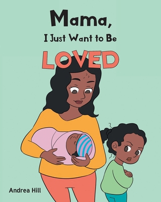 Mama, I Just Want to Be Loved B0DDDMLY27 Book Cover