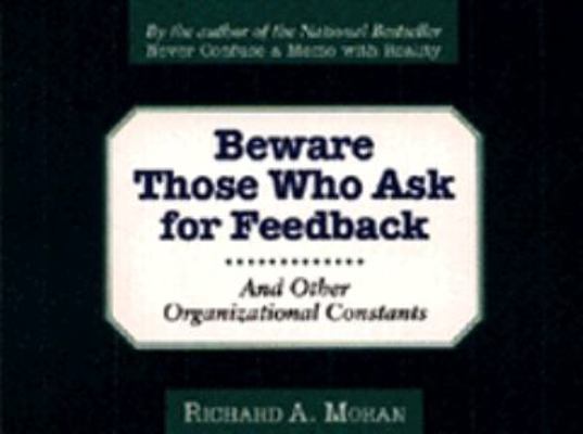 Beware of Those Who Ask for Feedback: And Other... 0887307108 Book Cover